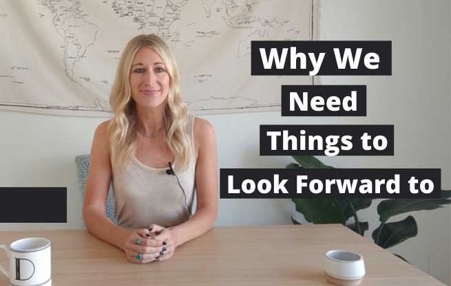 Why We Need Things to Look Forward to